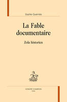 La fable documentaire - Zola historien