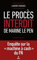 Le procès interdit de Marine Le Pen