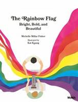 The Rainbow Flag Bright, Bold, and Beautiful /anglais