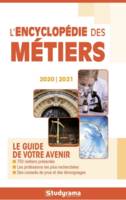 L'encyclopédie des métiers, Le guide de votre avenir : 2020-2021