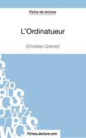 L'Ordinatueur de Christian Grenier (Fiche de lecture), Analyse complète de l'oeuvre
