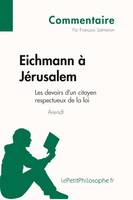 Eichmann à Jérusalem d'Arendt - Les devoirs d'un citoyen respectueux de la loi (Commentaire), Comprendre la philosophie avec lePetitPhilosophe.fr