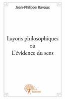 Layons philosophiques ou L'évidence du sens