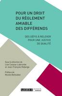 Pour un droit du règlement amiable des différends, Des défis à relever pour une justice de qualité