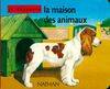 Je découvre., [5], La maison des animaux