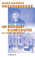 Un bouquet d'anecdotes, Ou opus incertum