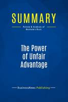 Summary: The Power of Unfair Advantage, Review and Analysis of Nesheim's Book