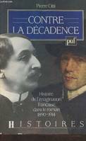 Contre la décadence. Histoire de l'imagination française dans le roman, 1890-1914, histoire de l'imagination française dans le roman 1890-1914