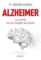 Alzheimer, La vérité sur la maladie du siècle