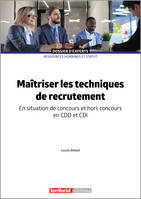 Maîtriser les techniques de recrutement, En situation de concours et hors concours en CDD et CDI