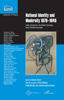 National identity and Modernity 1870-1945, Latin America, Southern Europe, Central Eastern Europe