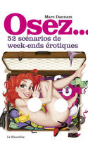 Osez 52 scénarios de week-ends érotiques