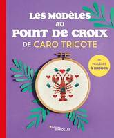 Les modèles au point de croix de Caro Tricote, 20 modèles à broder