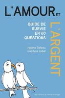 Amour et l'argent (L'), Guide de survie en 60 questions