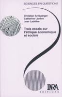 Trois essais sur l'éthique économique et sociale, Conférences-débats organisés par le groupe Ethos de l'INRA. Le Croisic, 26-29 octobre 1999