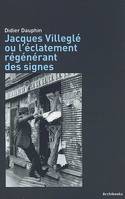 Jacques Villeglé ou l'éclatement régénérant des signes, ou l'éclatement régénérant des signes