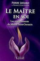 Le maître en soi - les enseignements du maître Saint-Germain, les enseignements du maître Saint-Germain