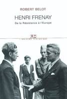 Henri Frenay. De la Résistance à l'Europe