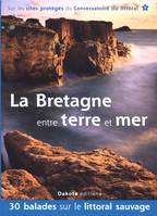 La Bretagne entre terre et mer / 30 balades sur les sites du Conservatoire du littoral