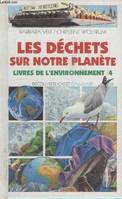 Livres de l'environnement., 4, Les déchets sur notre planète