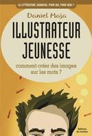 Illustrateur jeunesse, comment créer des images sur les mots ?