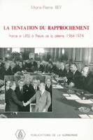 La tentation du rapprochement, France et URSS à l'heure de la détente, 1964-1974