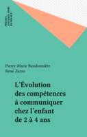 L'évolution des competences à communiquer chez l'enfant de 2 à 4 ans