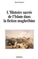 L'histoire sacrée de l'islam dans la fiction maghrébine