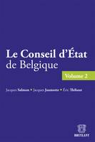 Le Conseil d'État de Belgique, Volume 2 - Section du contentieux administratif (partie 2) - Procédures devant la section du...