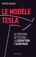 Le modèle Tesla - Du toyotisme au teslisme : la disruption d'Elon Musk, Du toyotisme au teslisme : la disruption d'Elon Musk