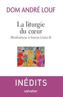 Méditations à Sainte-Lioba, 3, La liturgie du coeur, Méditations à Sainte-Lioba III