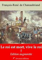 Le Roi est mort, vive le roi ! – suivi d'annexes, Nouvelle édition 2019