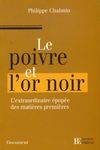 Le poivre et l'or noir - L'extraordinaire épopée des matière, [l'extraordinaire épopée des matières premières]