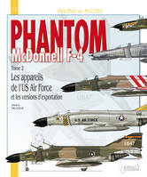 McDonnel F-4 Phantom II, Tome 2, Les appareils de l'US Air Force et d'exportation, McDonnell F-4 Phantom II, Les appareils de l'US Air Force et d'exportation