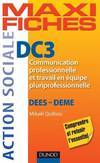 Maxi fiches DC3 - Communication professionnelle et travail en équipe pluriprofessionnelle-DEES, DEME, DEES, DEME