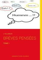 1, Brèves pensées, TOME 1