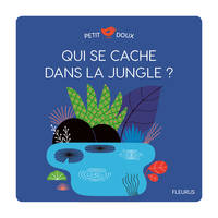 Petit doux, QUI SE CACHE DANS LA JUNGLE ?