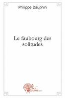 Le faubourg des solitudes