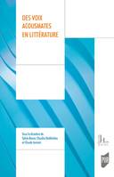 Des voix acousmates en littérature, Actes du colloque... université de rennes 2, 6-8 septembre 2017