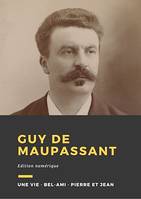 Guy de Maupassant, Trois romans : Une vie, Bel-Ami, Pierre et Jean