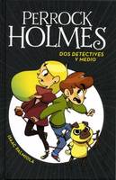 PERROCK HOLMES 1: DOS DETECTIVOS Y MEDIO