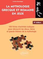 La mythologie grecque et romaine en jeux., 100 fiches d'activités ludiques pour découvrir les dieux, héros et grands thèmes de la mythologie. 2e édition