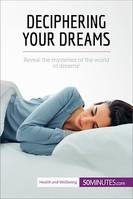 Deciphering Your Dreams, Reveal the mysteries of the world of dreams!