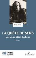 La quête de sens, Une vie de bâton de chaise