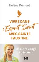 Vivre dans l'Esprit Saint avec sainte Faustine, Un autre visage à découvrir