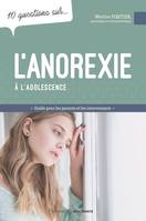 10 questions sur... L'anorexie à l'adolescence, Guide pour les parents et les intervenants