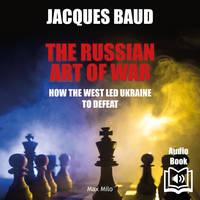 The russian art of war. How the West led Ukraine to defeat, How the West led Ukraine to defeat