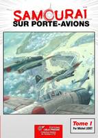 Les groupes aériens embarqués japonais, 1922-1944, 1, SAMOURAÏ SUR PORTE-AVIONS TOME 01