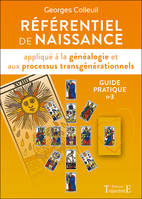 Référentiel de naissance appliqué à la généalogie et aux processus transgénérationnels - Guide pratique n°3