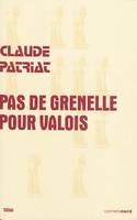 PAS DE GRENELLE POUR VALOIS [Paperback] PATRIAT, Claude